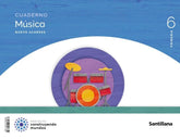 CUADERNO MUSICA NUEVO ACORDES 6 PRIMARIA CONSTRUYENDO MUNDOS | Varios autores | 9788414408063 (Santillana)